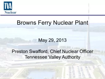 Nuclear  Browns Ferry Nuclear Plant  May 29, 2013  Preston Swafford, Chief Nuclear Officer
