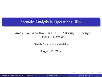 Scenario Analysis in Operational Risk  P. Aroda  A. Kuznetsov  K.Luk  T.Salisbury  S. Shirgir