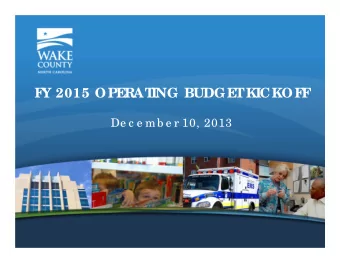 F  Y 2015 OPE  RAT  ING BUDGE  T  KICKOF  F  De c e mb e r 10, 2013  Pr  e se ntation T  opic s