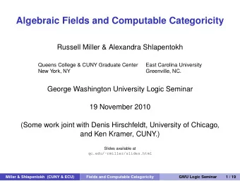 Algebraic Fields and Computable Categoricity  Russell Miller &amp; Alexandra Shlapentokh  Queens
