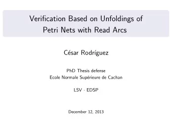 Verification Based on Unfoldings of  Petri Nets with Read Arcs  C  esar Rodr  guez  PhD
