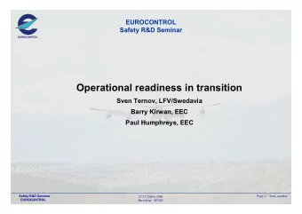 Operational readiness in transition  Sven Ternov, LFV/Swedavia  Barry Kirwan, EEC  Paul Humphreys,