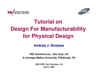 Tutorial on  Design For Manufacturability  for Physical Design  Andrzej J. Strojwas  PDF Solutions