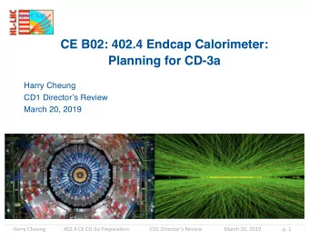 CE B02: 402.4 Endcap Calorimeter:  Planning for CD-3a  Harry Cheung  CD1 Directors Review  March