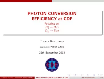 PHOTON CONVERSION  EFFICIENCY at CDF  Focusing on: D  0  D 0  D    D 0   Paola