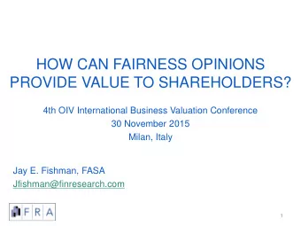 HOW CAN FAIRNESS OPINIONS  PROVIDE VALUE TO SHAREHOLDERS?  4th OIV International Business Valuation