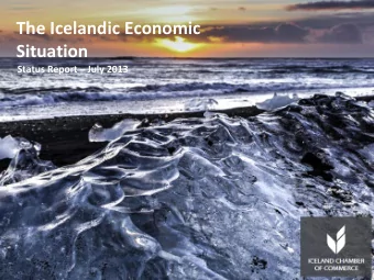 The Icelandic Economic  Situation Status Report  July 2013  The Icelandic Economic  Situation
