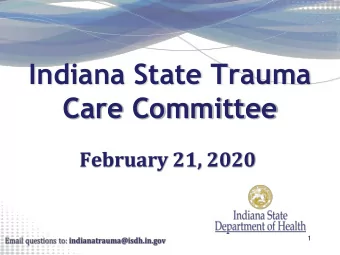 Indiana State Trauma  Care Committee  February 21, 2020  1  Introductions &amp;  approval of