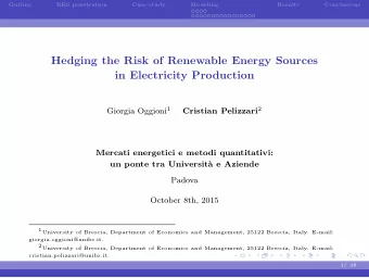 Hedging the Risk of Renewable Energy Sources  in Electricity Production Giorgia Oggioni 1 Cristian