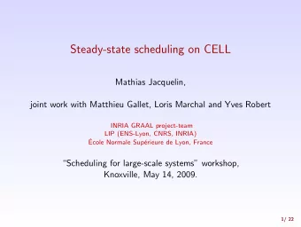 Steady-state scheduling on CELL  Mathias Jacquelin,  joint work with Matthieu Gallet, Loris Marchal