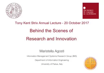 Behind the Scenes of  Research and Innovation  Maristella Agosti  Information Management Systems
