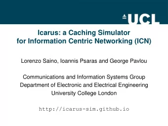 for Information Centric Networking (ICN)  Lorenzo Saino, Ioannis Psaras and George Pavlou