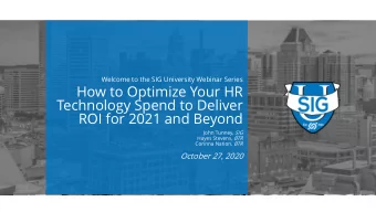 How to Optimize Your HR  Technology Spend to Deliver  ROI for 2021 and Beyond John Tunney, SIG
