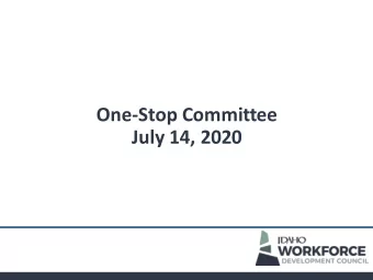 One-Stop Committee  July 14, 2020  Rethinking Our Role  Council  One-Stop  Committee  WIOA Advisory