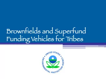 Br  Brown  ownfie  ield  lds  s an  and  d Su  Superfund  Fu  Funding  g Vehicles  s for  r T