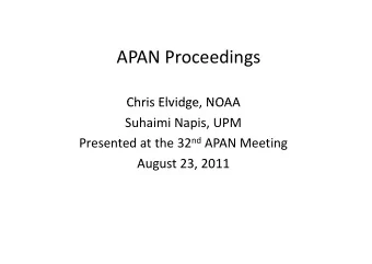 APAN Proceedings  Chris Elvidge NOAA Chris Elvidge, NOAA Suhaimi Napis, UPM Presented at the 32 nd