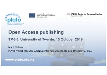 Open Access publishing  TM6-3, University of Twente, 15 October 2019  Marit Eldholm  PLATO Project