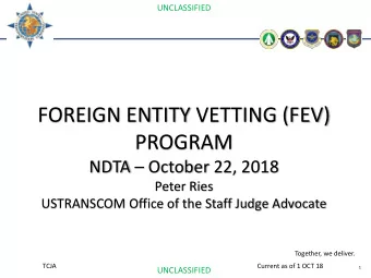 FOREIGN ENTITY VETTING (FEV)  PROGRAM  NDTA  October 22, 2018  Peter Ries  USTRANSCOM Office of