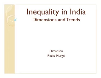 Inequality in India  Dimensions and Trends  Himanshu  Rinku Murgai  GDP has grown at more than 5%