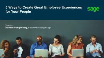 5 Ways to Create Great Employee Experiences  for Your People  Presenter: Grainne Shaughnessy,