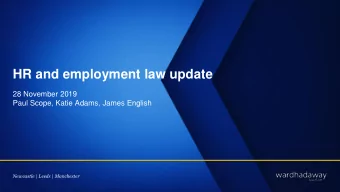 HR and employment law update  28 November 2019  Paul Scope, Katie Adams, James English Newcastle |
