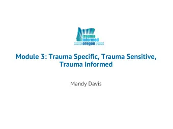 Trauma Informed  Mandy Davis  Agenda  BE GENTLE:  New territory ahead  Agenda  Definition of
