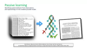 Passive learning Identifying system behavior from observations, and representing it in the smallest