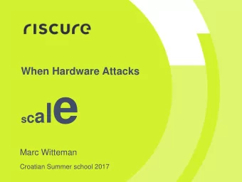 s c a l e  Marc Witteman  Croatian Summer school 2017  Attack exploitation space: time vs distance