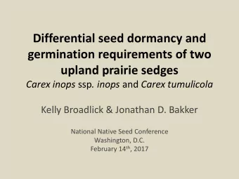 Differential seed dormancy and  germination requirements of two  upland prairie sedges Carex inops