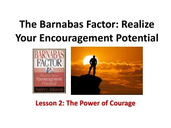 Your Encouragement Potential  Lesson 2: The Power of Courage  Scheduled Lessons  June 14