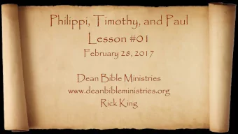 Philippi, Timothy, and Paul  Lesson #01  February 28, 2017  Dean Bible Ministries