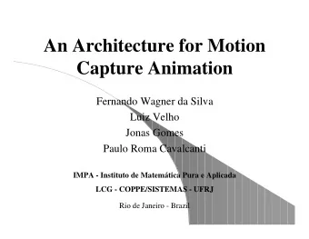An Architecture for Motion  Capture Animation  Fernando Wagner da Silva  Luiz Velho  Jonas Gomes