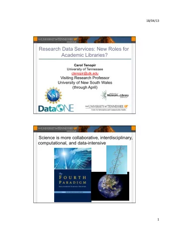 Research Data Services: New Roles for  Academic Libraries? Carol Tenopir  University of Tennessee