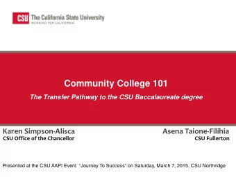 Community College 101  The Transfer Pathway to the CSU Baccalaureate degree  Karen Simpson-Alisca