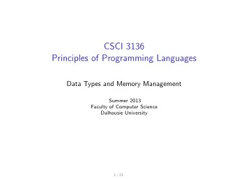 CSCI 3136  Principles of Programming Languages  Data Types and Memory Management  Summer 2013