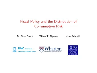 Fiscal Policy and the Distribution of  Consumption Risk  M. Max Croce  Thien T. Nguyen  Lukas