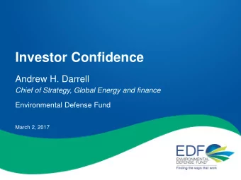 Investor Confidence  Andrew H. Darrell  Chief of Strategy, Global Energy and finance  Environmental