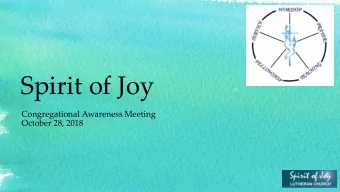 Spirit of Joy  Congregational Awareness Meeting  October 28, 2018  Our Mission is Thriving  Since