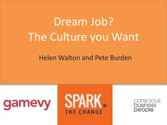 Dream Job?  The Culture you Want  Helen Walton and Pete Burden  Be  Present  Reasons Projects Fail