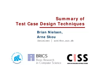 Sum m ary of  Sum m ary of  Test Case Design Techniques  Brian Nielsen,  Arne Skou  {bnielsen |
