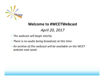 Title Welcome to #WCETWebcast April 20, 2017  The webcast will begin shortly.  There is no