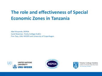 The role and effectiveness of Special  Economic Zones in Tanzania  Abel Kinyondo, REPOA  Carol