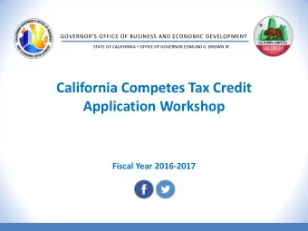 California Competes Tax Credit  Application Workshop  Fiscal Year 2016-2017  Tweet Us! Like Us!