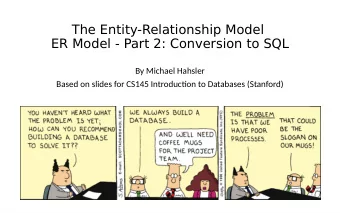 The Entity-Relationship Model  ER Model - Part 2: Conversion to SQL  By Michael Hahsler  Based on