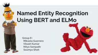 Named Entity Recognition  Using BERT and ELMo  Group 8 :  Mikaela Guerrero  Vikash Kumar  Nitya