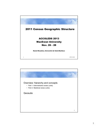 2011 Census Geographic Structure  ACCOLEDS 2013  MacEwan University  Nov. 26 - 28  Daniel Beaulieu,