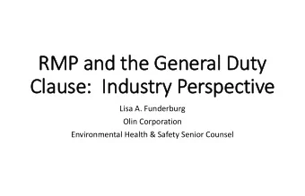 RMP and the General Duty  Clause: Industry Perspective  Lisa A. Funderburg  Olin Corporation