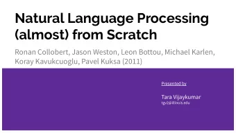Natural Language Processing  (almost) from Scratch  Ronan Collobert, Jason Weston, Leon Bottou,