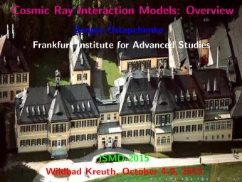 Cosmic Ray Interaction Models: Overview  Sergey Ostapchenko  Frankfurt Institute for Advanced