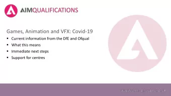 Games, Animation and VFX: Covid-19  Current information from the DfE and Ofqual  What this